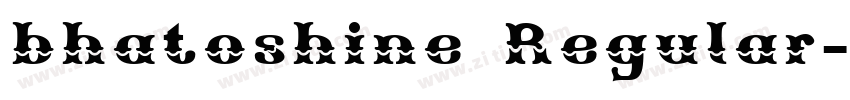 bhatoshine Regular字体转换 bhatoshine Regular字体转换